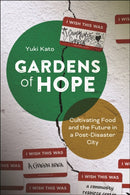 Gardens of Hope : Cultivating Food and the Future in a Post-Disaster City-9781479827404