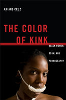 The Color of Kink : Black Women, BDSM, and Pornography-9781479827466