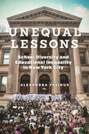 Unequal Lessons : School Diversity and Educational Inequality in New York City-9781479827817