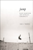 Jump : Black Anarchism and Antiblack Carcerality-9781479828296