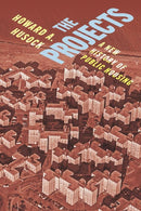 The Projects : A New History of Public Housing-9781479828432
