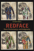 Redface : Race, Performance, and Indigeneity-9781479829392