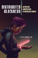 Distributed Blackness : African American Cybercultures-9781479829965