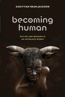 Becoming Human : Matter and Meaning in an Antiblack World-9781479830374