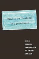 How to Be Disabled in a Pandemic-9781479830855