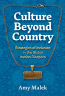 Culture Beyond Country : Strategies of Inclusion in the Global Iranian Diaspora-9781479831739