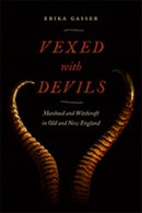 Vexed with Devils : Manhood and Witchcraft in Old and New England-9781479831791