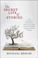 The Secret Life of Stories : From Don Quixote to Harry Potter, How Understanding Intellectual Disability Transforms the Way We Read-9781479832736
