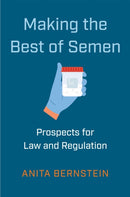 Making the Best of Semen : Prospects for Law and Regulation-9781479832910