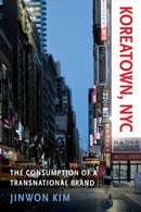 Koreatown, NYC : The Consumption of a Transnational Brand-9781479833627