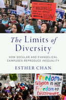 The Limits of Diversity : How Secular and Evangelical Campuses Reproduce Inequality-9781479834730