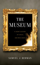 The Museum : A Short History of Crisis and Resilience-9781479835317