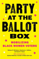 Party at the Ballot Box : Mobilizing Black Women Voters-9781479835768
