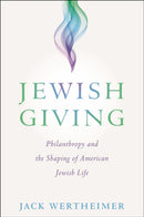 Jewish Giving : Philanthropy and the Shaping of American Jewish Life-9781479836321