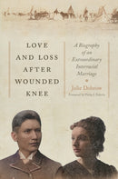 Love and Loss After Wounded Knee : A Biography of an Extraordinary Interracial Marriage-9781479837892