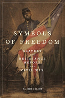 Symbols of Freedom : Slavery and Resistance Before the Civil War-9781479840151