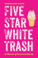 Five Star White Trash : A Memoir of Fraud and Family-9781479840397