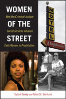 Women of the Street : How the Criminal Justice-Social Services Alliance Fails Women in Prostitution-9781479841943
