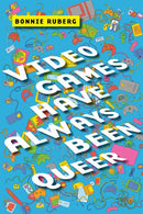 Video Games Have Always Been Queer-9781479843749