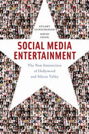 Social Media Entertainment : The New Intersection of Hollywood and Silicon Valley-9781479846894