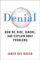 Denial : How We Hide, Ignore, and Explain Away Problems-9781479847884