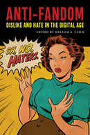 Anti-Fandom : Dislike and Hate in the Digital Age-9781479851041