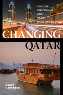 Changing Qatar : Culture, Citizenship, and Rapid Modernization-9781479854820