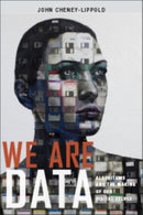 We Are Data : Algorithms and the Making of Our Digital Selves-9781479857593