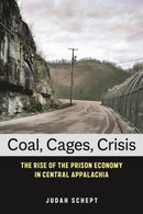 Coal, Cages, Crisis : The Rise of the Prison Economy in Central Appalachia-9781479858972