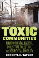 Toxic Communities : Environmental Racism, Industrial Pollution, and Residential Mobility-9781479861781