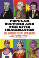 Popular Culture and the Civic Imagination : Case Studies of Creative Social Change-9781479869503