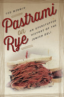 Pastrami on Rye : An Overstuffed History of the Jewish Deli-9781479872558