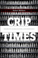Crip Times : Disability, Globalization, and Resistance-9781479874156