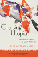 Cruising Utopia, 10th Anniversary Edition : The Then and There of Queer Futurity-9781479874569