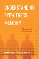 Understanding Eyewitness Memory : Theory and Applications-9781479877119