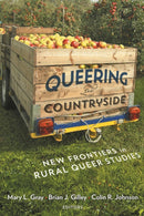 Queering the Countryside : New Frontiers in Rural Queer Studies-9781479880584