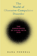 The World of Obsessive-Compulsive Disorder : The Experiences of Living with OCD-9781479881406