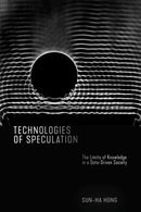 Technologies of Speculation : The Limits of Knowledge in a Data-Driven Society-9781479883066
