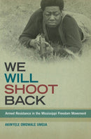We Will Shoot Back : Armed Resistance in the Mississippi Freedom Movement-9781479886036