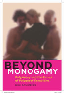 Beyond Monogamy : Polyamory and the Future of Polyqueer Sexualities-9781479886227
