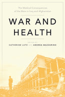 War and Health : The Medical Consequences of the Wars in Iraq and Afghanistan-9781479894611