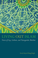Living Out Islam : Voices of Gay, Lesbian, and Transgender Muslims-9781479894673