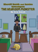 Sheriff Smith and Justice Investigates the Bedroom Monster-9781480805286