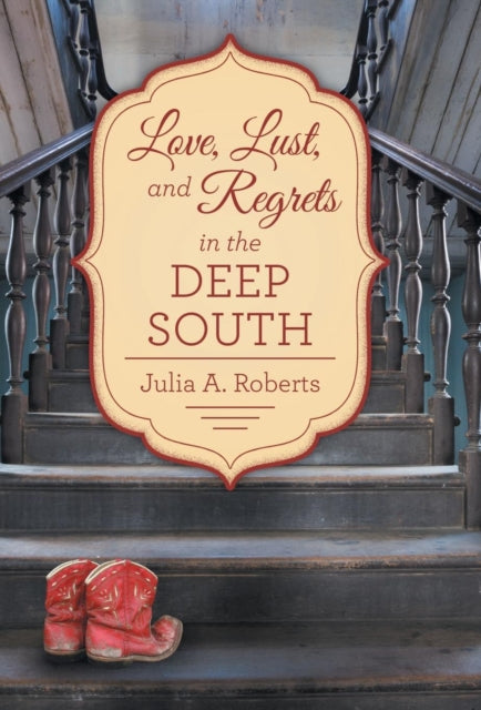 Love, Lust, and Regrets in the Deep South-9781480838604