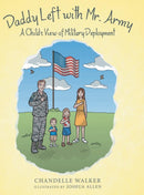 Daddy Left with Mr. Army : A Child's View of Military Deployment-9781480868038