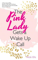 The Pink Lady Gets a Wake Up Call : A Diary, Journal, Blog, Book by a Wife, Sister, Pet Parent, Music Enthusiast about Her Invisible Disease & Daily Life-9781480869028