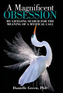 A Magnificent Obsession : My Lifelong Search for the Meaning of a Mystical Call-9781480870093