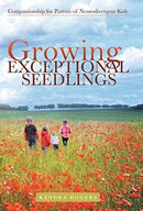 Growing Exceptional Seedlings : Companionship for Parents of Neurodivergent Kids-9781480892286