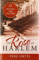 The Rose of Harlem : 21 Short Stories About New Yorkers-9781480893276
