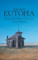 Tales from Eutopia : Thirteen Short Stories-9781480899063